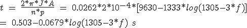 t\ =\ \frac{2*\pi *J*A}{n*p}\ =\ 0.0262*2*10^{-4}*[9630-1333*log(1305-3*f)]\\ =\ 0.503-0.0679*log(1305-3*f)\ s